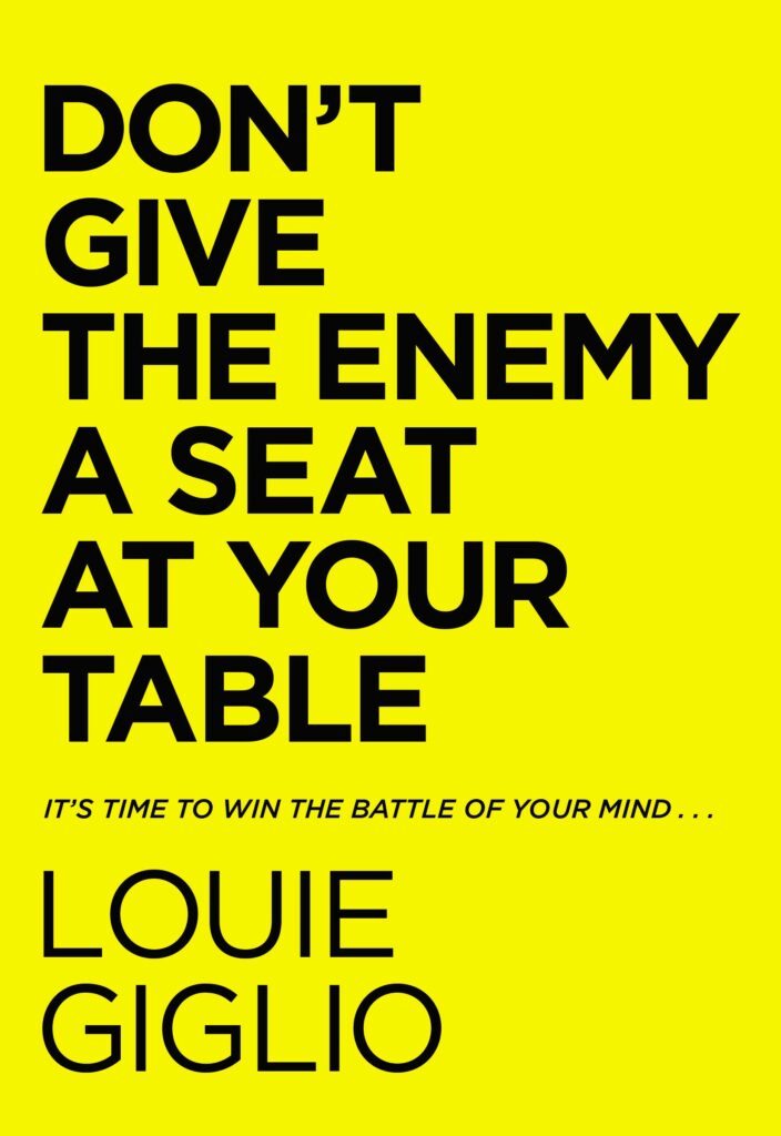 Don't Give the Enemy a Seat at Your Table by Louie Giglio